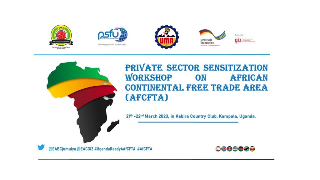 Private Sector Sensitization Workshop on AfCFTA -Uganda - East African ...