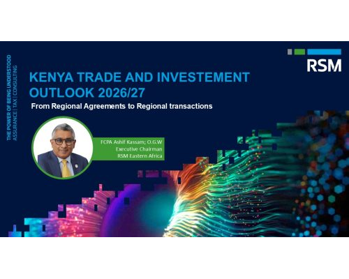 Presentation on Kenya Trade & Investment Outlook 2026/27 by  RSM Eastern Africa LLP